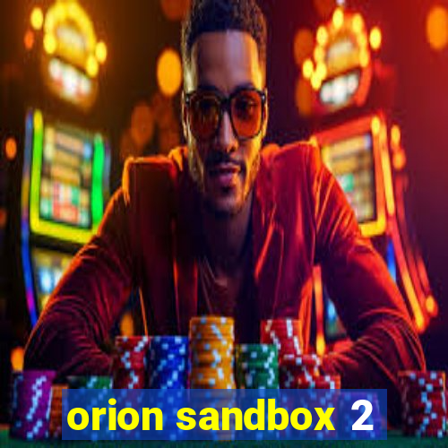 orion sandbox 2